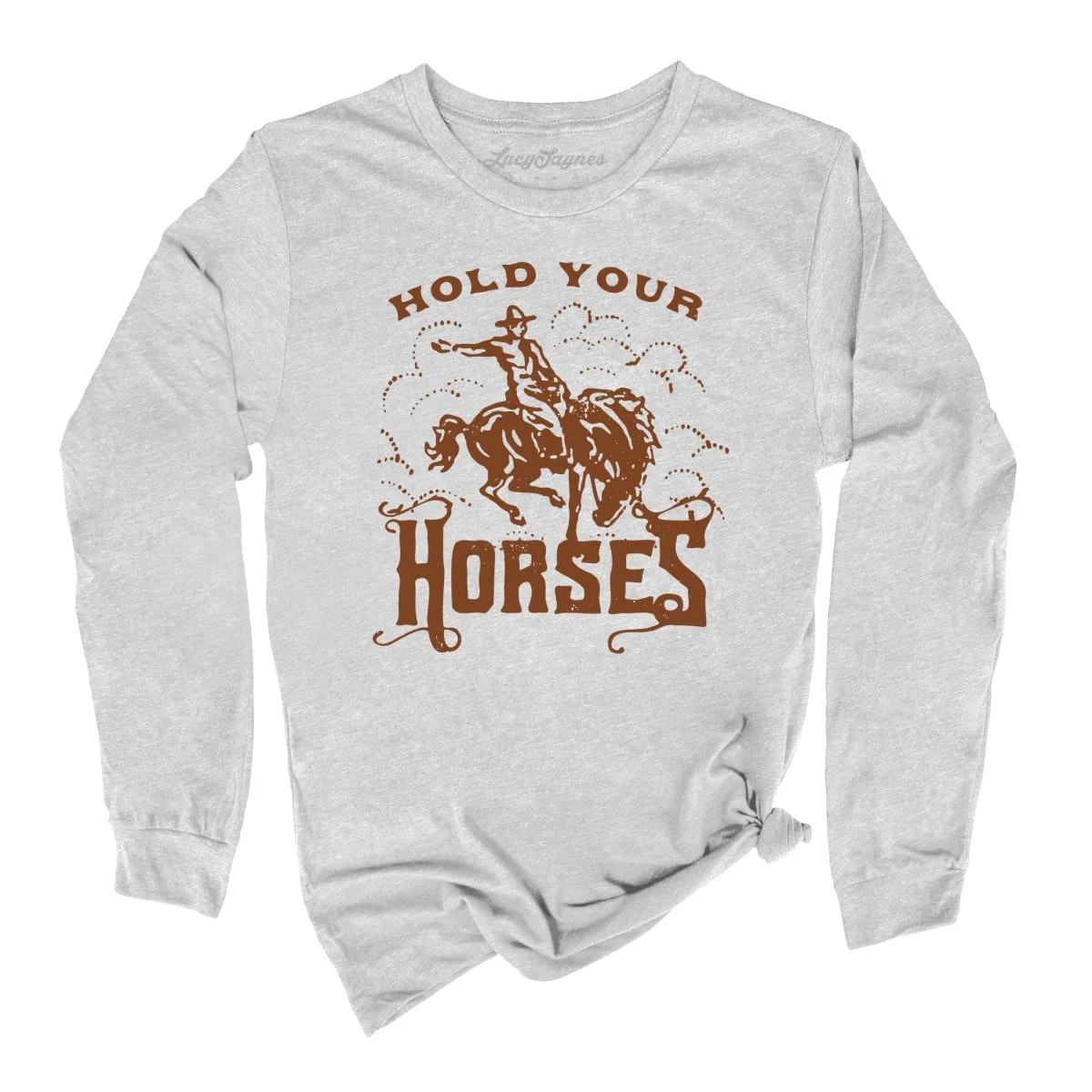 Hold Your Horses Long Sleeve Tee