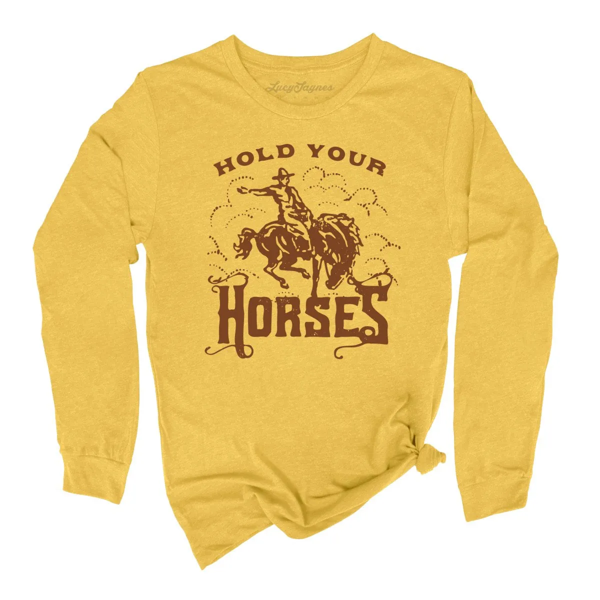 Hold Your Horses Long Sleeve Tee