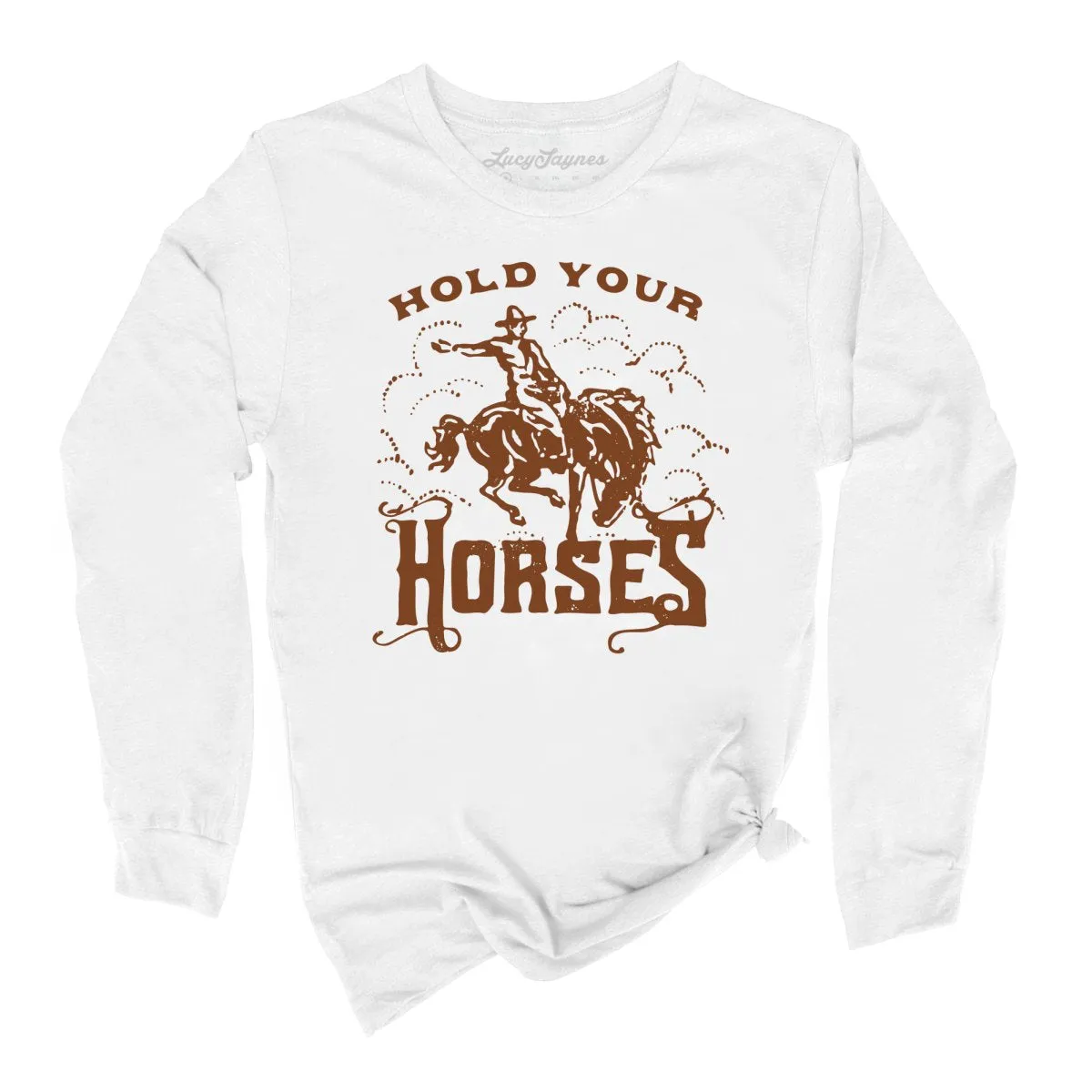 Hold Your Horses Long Sleeve Tee