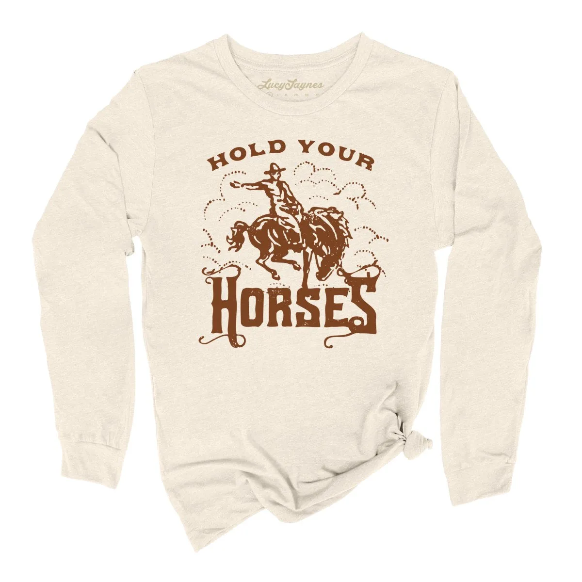 Hold Your Horses Long Sleeve Tee