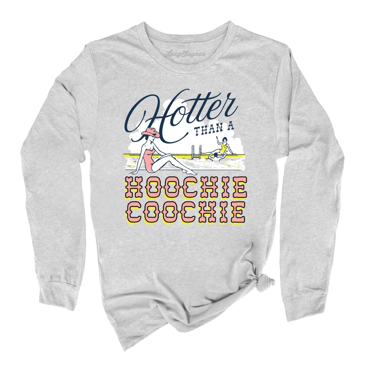 Hotter Than a Hoochie Coochie Long Sleeve Tee