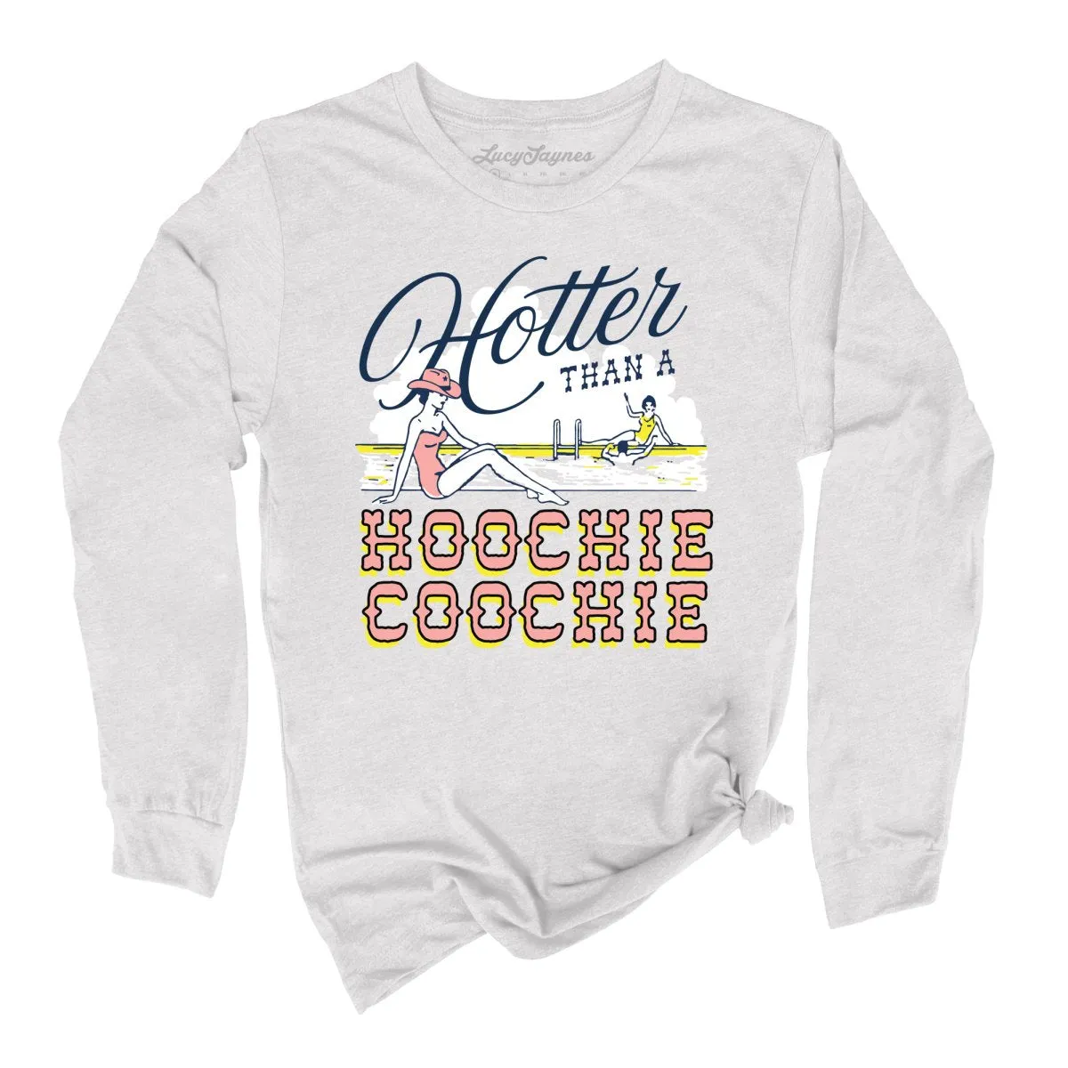 Hotter Than a Hoochie Coochie Long Sleeve Tee