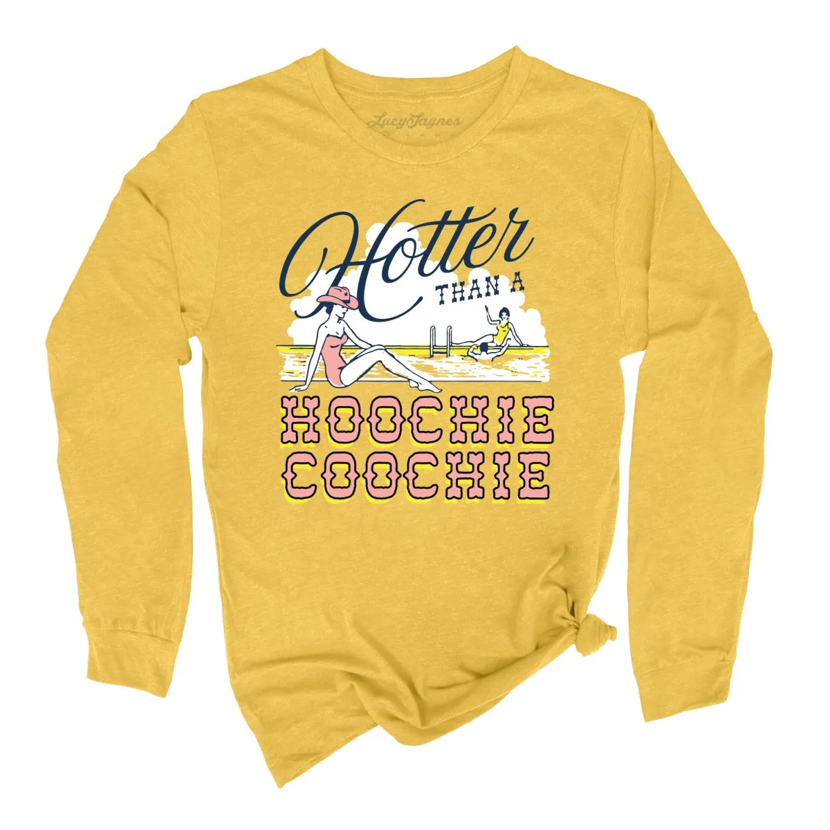 Hotter Than a Hoochie Coochie Long Sleeve Tee